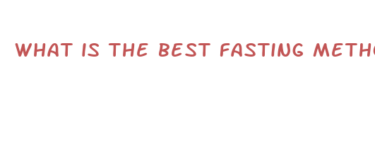 what is the best fasting method to lose weight