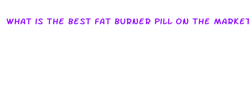 what is the best fat burner pill on the market