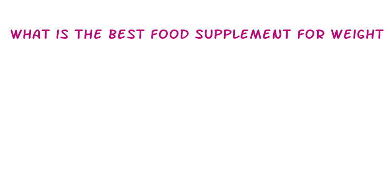 what is the best food supplement for weight loss