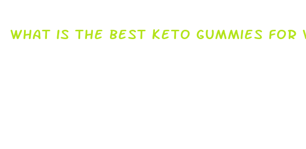 what is the best keto gummies for weight loss