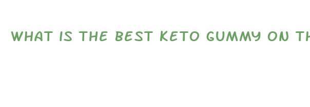 what is the best keto gummy on the market