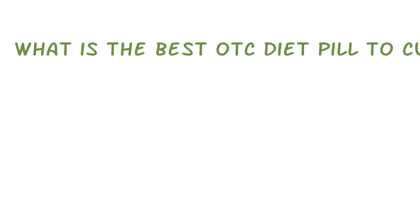 what is the best otc diet pill to curb hunger