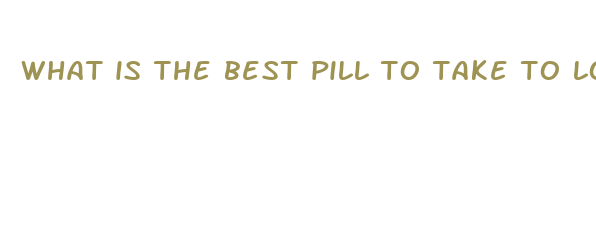 what is the best pill to take to loss weight