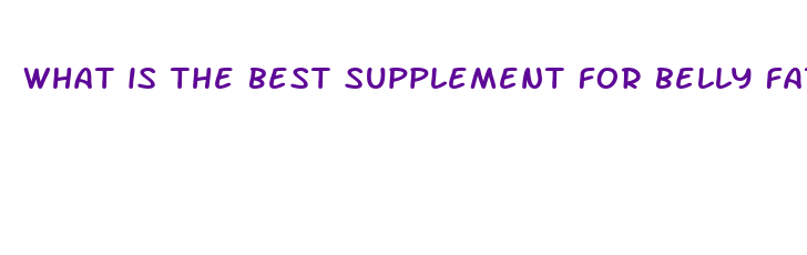 what is the best supplement for belly fat