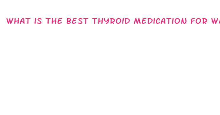 what is the best thyroid medication for weight loss