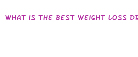 what is the best weight loss drug to buy