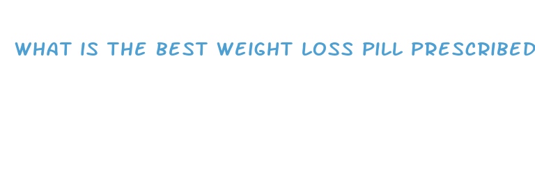 what is the best weight loss pill prescribed by doctors