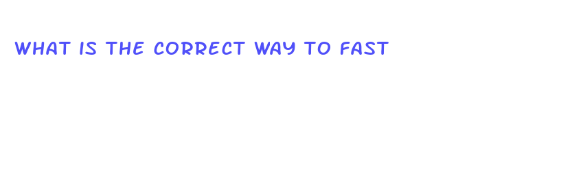 what is the correct way to fast