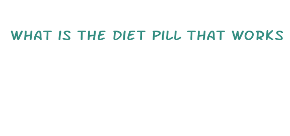 what is the diet pill that works