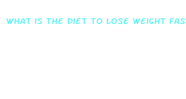 what is the diet to lose weight fast