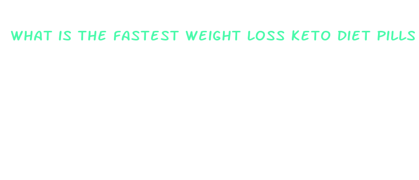 what is the fastest weight loss keto diet pills