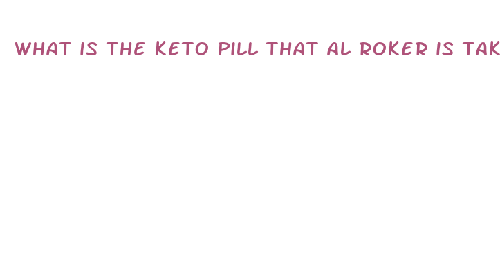 what is the keto pill that al roker is taking