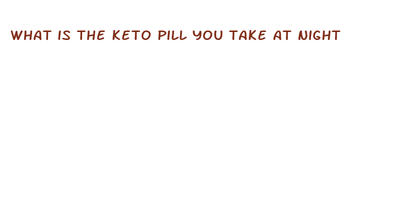 what is the keto pill you take at night