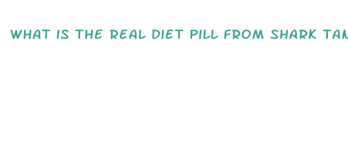 what is the real diet pill from shark tank