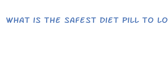 what is the safest diet pill to lose weight