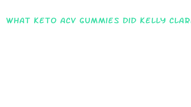 what keto acv gummies did kelly clarkson use