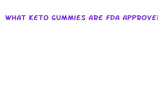 what keto gummies are fda approved