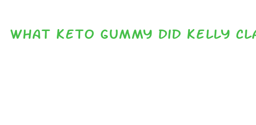 what keto gummy did kelly clarkson take