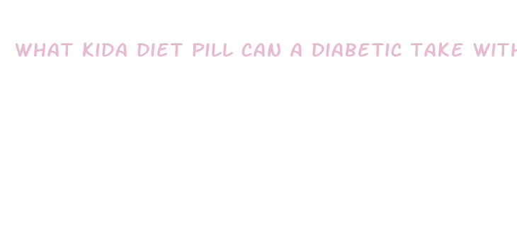 what kida diet pill can a diabetic take with metformin