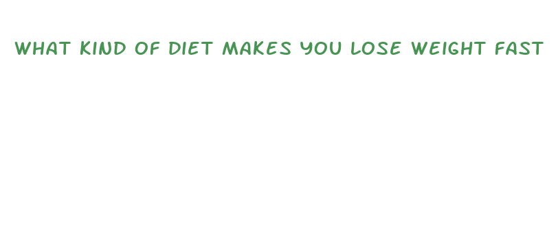 what kind of diet makes you lose weight fast