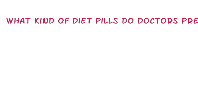 what kind of diet pills do doctors prescribe