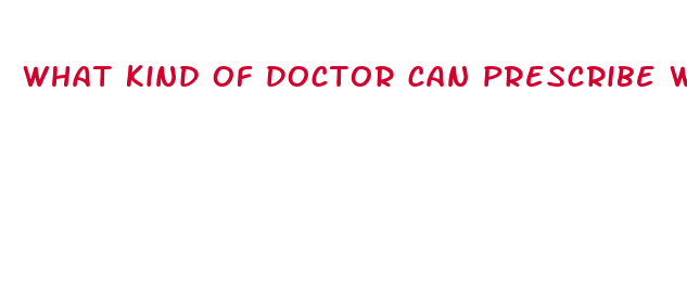 what kind of doctor can prescribe weight loss medication