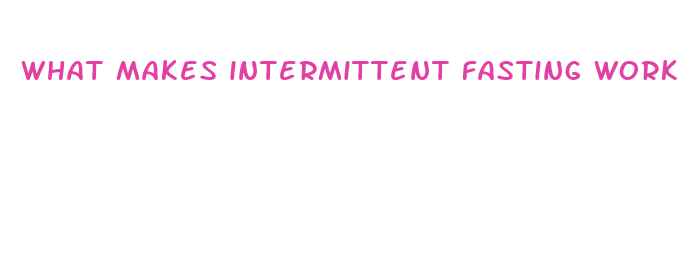 what makes intermittent fasting work