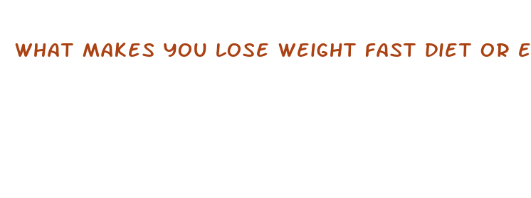 what makes you lose weight fast diet or exercise