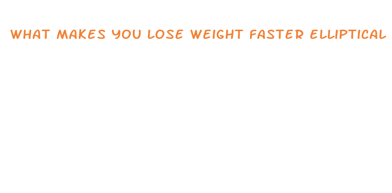 what makes you lose weight faster elliptical or treadmill