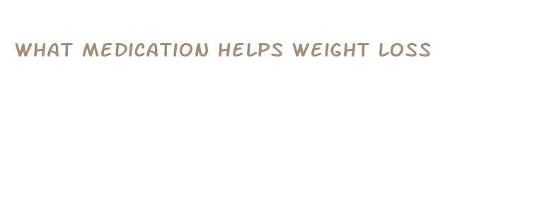 what medication helps weight loss