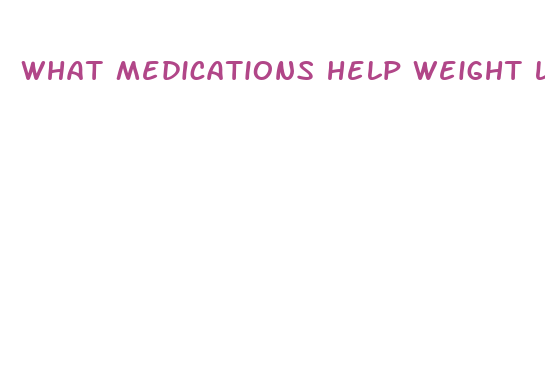 what medications help weight loss