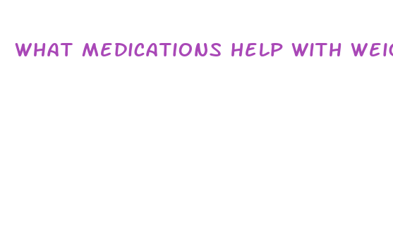 what medications help with weight loss