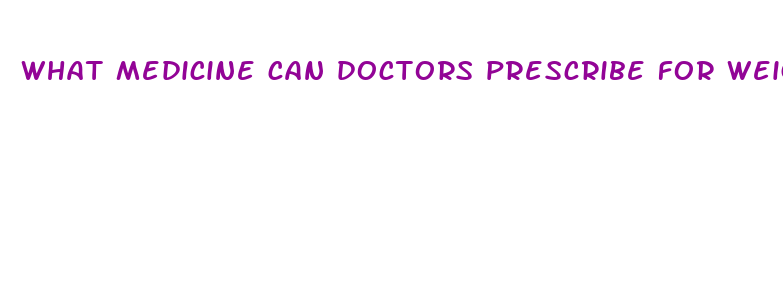 what medicine can doctors prescribe for weight loss