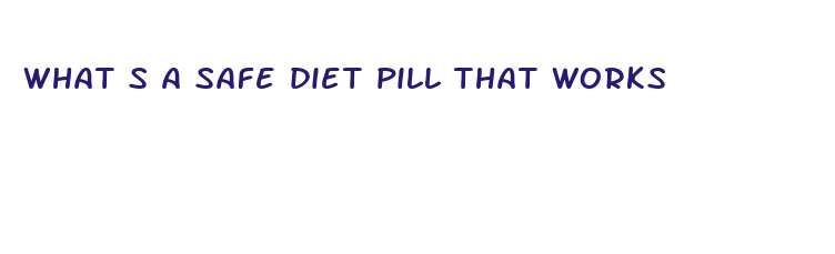 what s a safe diet pill that works