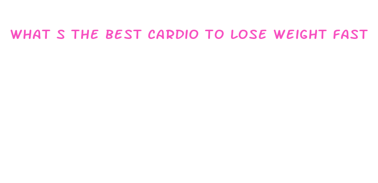 what s the best cardio to lose weight fast