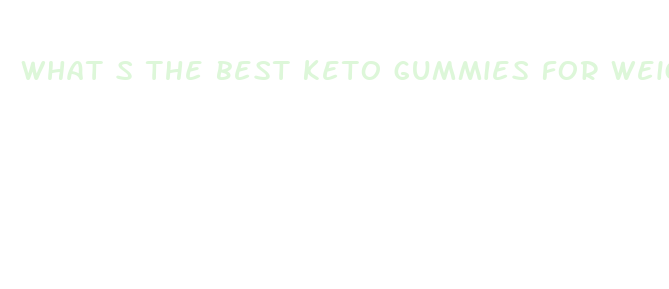 what s the best keto gummies for weight loss