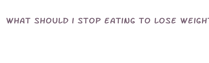 what should i stop eating to lose weight fast