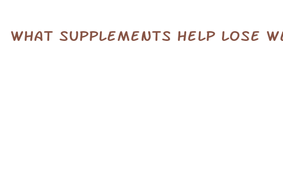 what supplements help lose weight fast