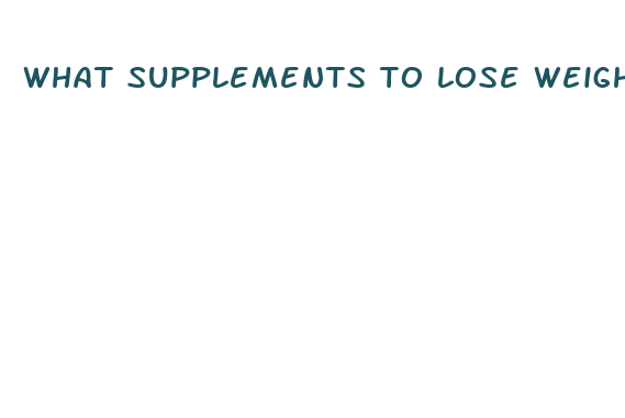 what supplements to lose weight fast