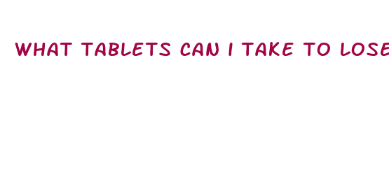 what tablets can i take to lose weight fast