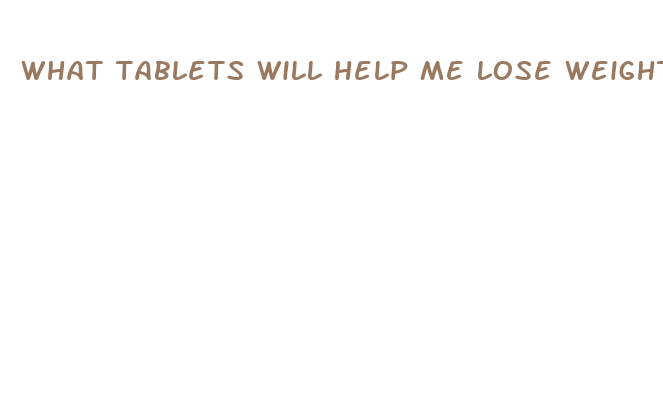 what tablets will help me lose weight fast