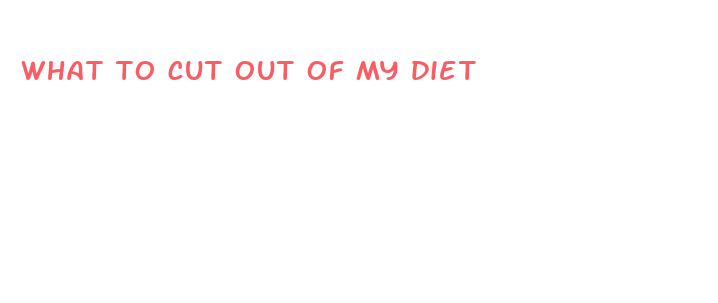 what to cut out of my diet