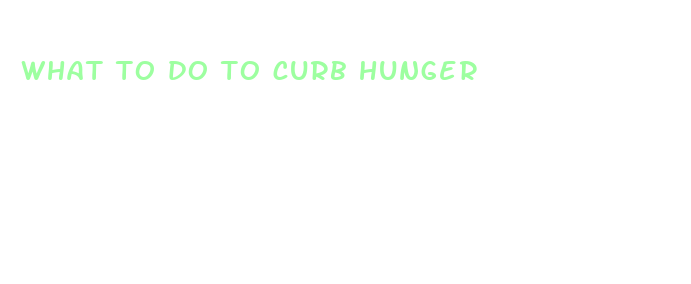 what to do to curb hunger