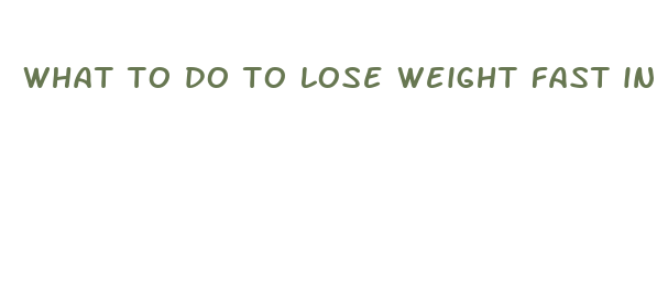 what to do to lose weight fast in 2 weeks