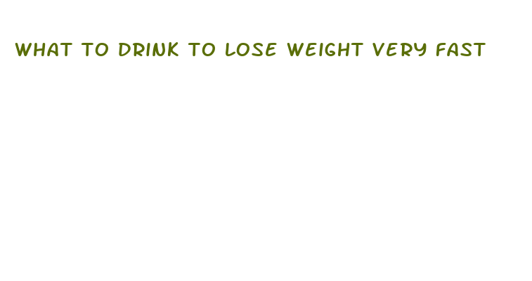 what to drink to lose weight very fast