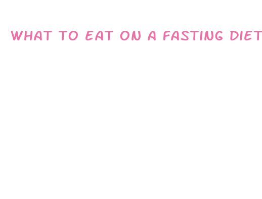 what to eat on a fasting diet