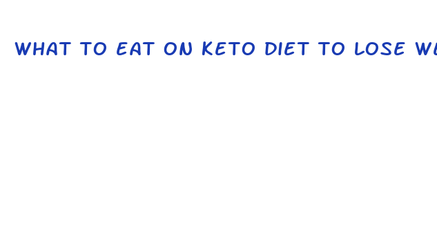 what to eat on keto diet to lose weight fast