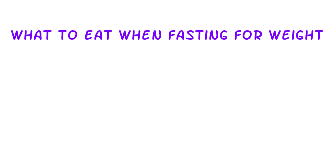 what to eat when fasting for weight loss