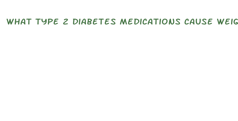 what type 2 diabetes medications cause weight loss