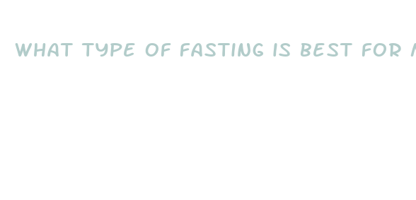 what type of fasting is best for me